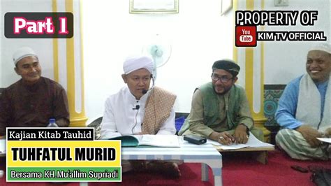 Kajian Kitab Tauhid Tuhfatul Murid Kh Mu Allim Supriadi Part