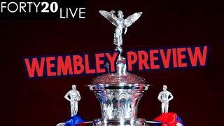 Forty Tv S Wembley Week Challenge Cup Final Previews By