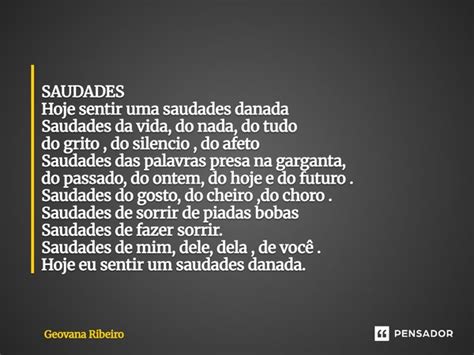 O Que Rima Com Saudades - SAUDADES Hoje sentir uma saudades... Geovana Ribeiro - Pensador