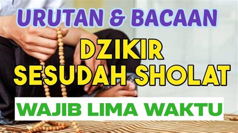 Disertai PDF Lengkap Urutan Bacaan Dzikir Dan Doa Sesudah Sholat