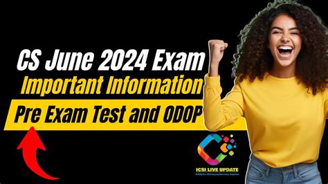 Cs June Exam Important Information For Pre Test Exam Cs Odop Cs