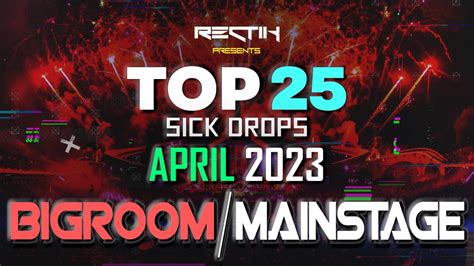 Sick Drops April Big Room Mainstage Top Rectik Youtube