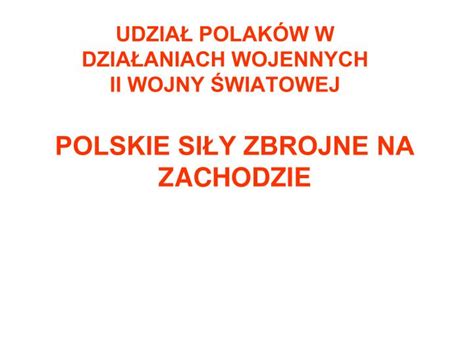 Ppt Polskie Si Y Zbrojne Na Zachodzie Powerpoint Presentation Free