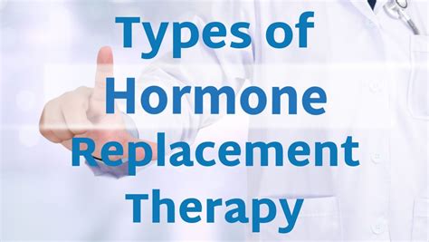 Types Of Hormone Replacement Therapy Complete Guideline