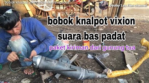 Proses Bobok Knalpot Vixion New Suara Ngebas Paket Kiriman Dari Gunung