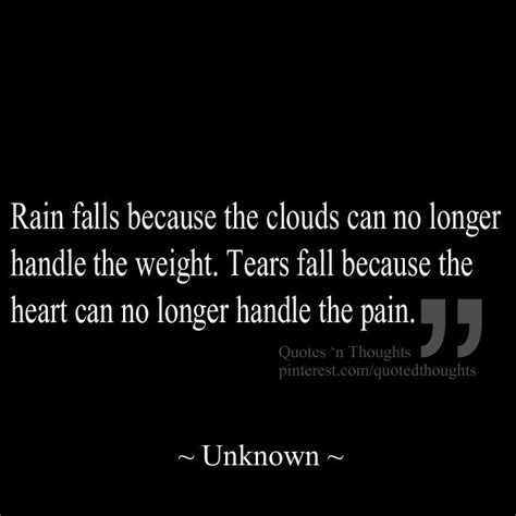 Rain Falls Because The Clouds Can No Longer Handle The Weight Tears