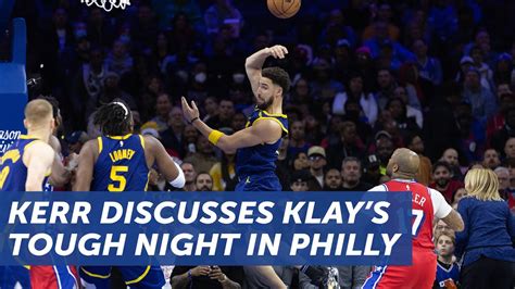 Warriors Steve Kerr Admits Klay Thompson Had A ‘tough Night Vs 76ers