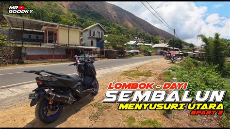 SOLO TOURING BALI LOMBOK 360 PEGUNUNGAN SEMBALUN DAY1 2 4 ROAD