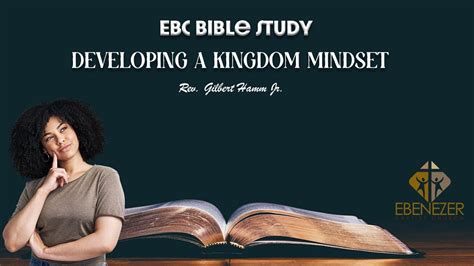 Ebc Bible Study Developing A Kingdom Mindset 5 15 24 Youtube