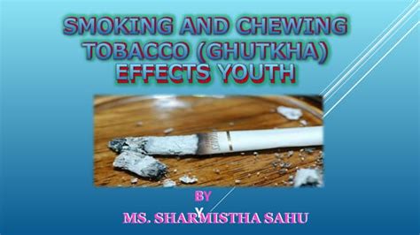 Smoking And Chewing Tobacco Ghutkha Effects Ppt