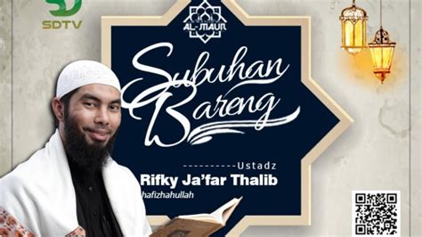 Kajian Subuh Ust Rifky Ja Far Thalib Youtube