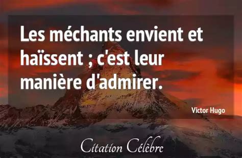 Citation Victor Hugo maniere Les méchants envient et haïssent c est