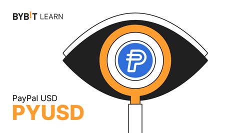 Paypal Usd Pyusd The Rise Of A New U S Dollar Stablecoin Bybit Learn