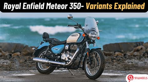 Royal Enfield Meteor 350 Variants Explained: Fireball, Stellar, Aurora ...