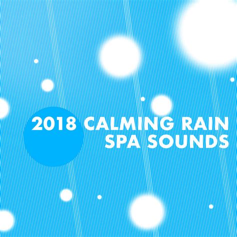 2018 Calming Rain Spa Sounds Album By Rain Spa Spotify