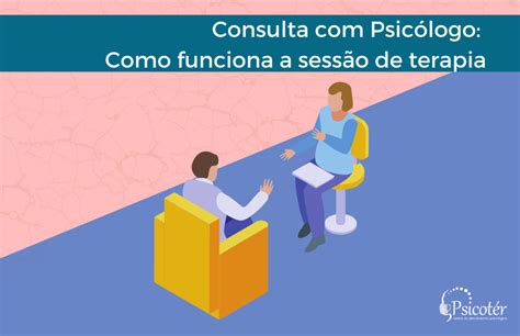 Consulta Psicólogo Como Funciona a Sessão de Terapia Psicotér