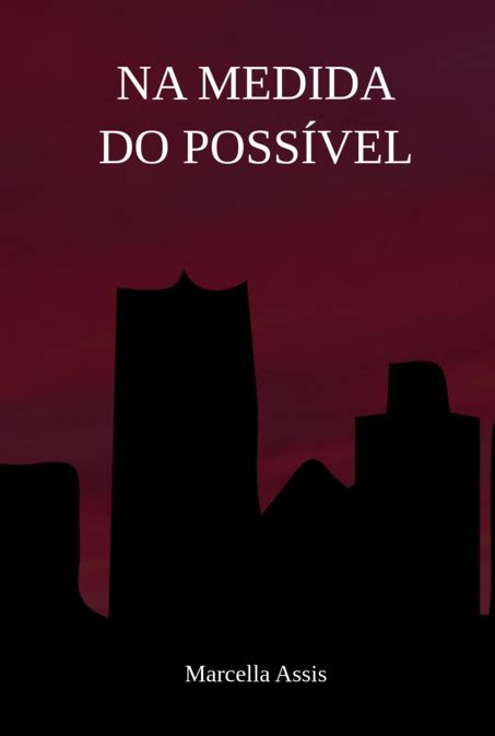 O Que Significa Na Medida Do Possível - Na Medida Do Possível, por Marcella Assis - Clube de Autores