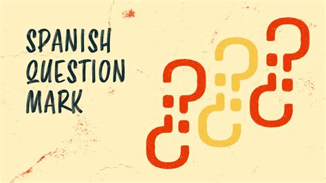 The Spanish Question Mark: ¿How Do You Use it? » Fluent in 3 Months