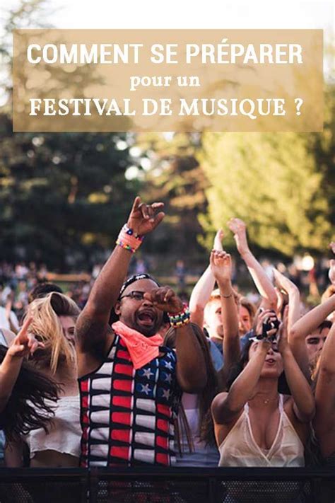 Comment Se Pr Parer Et Survivre En Festival De Musique Festival