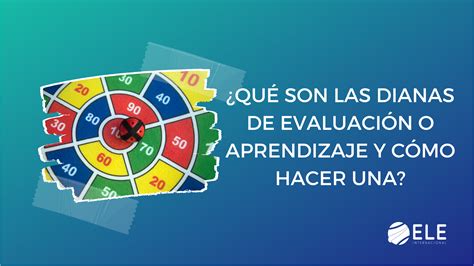 Dianas de evaluación o aprendizaje beneficios y cómo hacer una