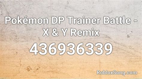 Pokémon Dp Trainer Battle X And Y Remix Roblox Id Roblox Music Codes