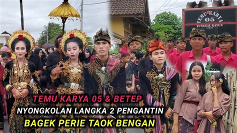 Momen Langka Nyongkolan Dua Pengantin Di Bagek Perie Bersama Temu Karya