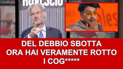 Del Debbio Sbotta A Dritto E Rovescio Ora Hai Veramente Rotto I Cogl