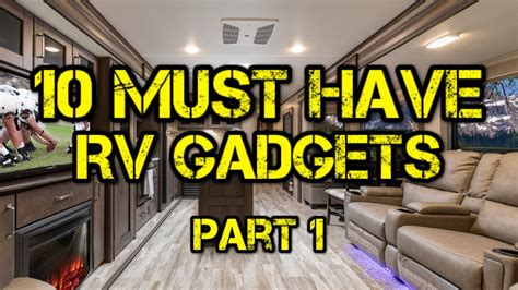 10 Must Have Rv Gadgets And Accessories Youtube