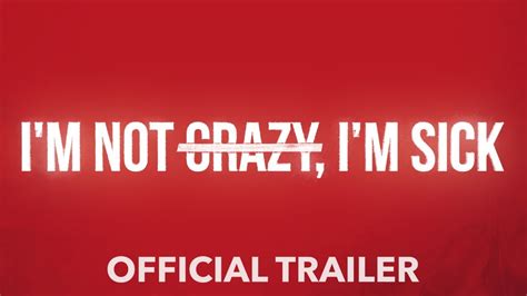 I’m Not Crazy I’m Sick Official Trailer Youtube