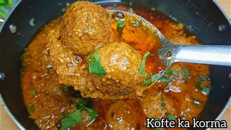 KOFTE KA KORMA Soft Or Juicy Kofte Banane Ki Asan Recipe Khushbudar