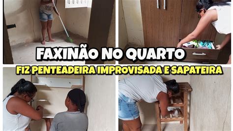 FAXINAO MUDEI TUDO DE LUGAR FIZ PENTEADEIRA IMPROVISADA E SAPATEIRA