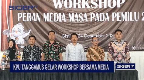 KPU TANGGAMUS GELAR WORKSHOP BERSAMA MEDIA YouTube