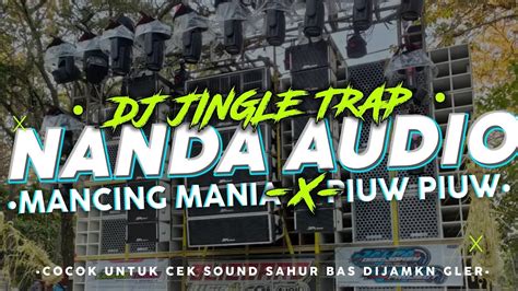 Dj Andalan Nanda Audio Jember Full Bass Derr Cocok Buat Cek Sound Youtube