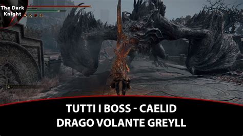 Elden Ring Boss Caelid Drago Volante Greyll Tutti I Boss All