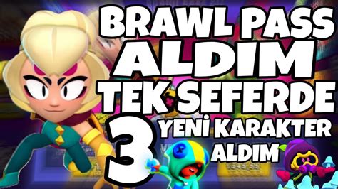 BRAWL PASS ALDIM TEK SEFERDE 3 YENİ KARAKTER AÇTIM BRAWL STARS