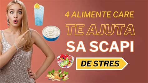 4 Alimente Care Te Ajuta Sa Scapi De Stres Cum Reduci Stresul Inainte