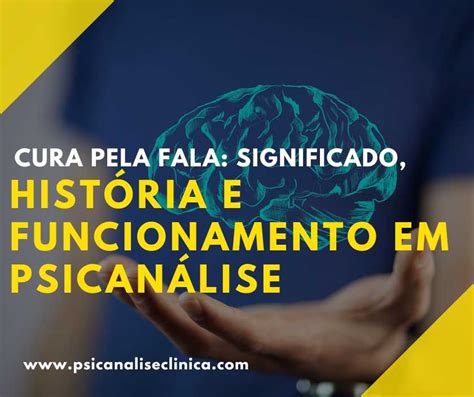 Cura Pela Fala Significado Hist Ria E Funcionamento Em Psican Lise