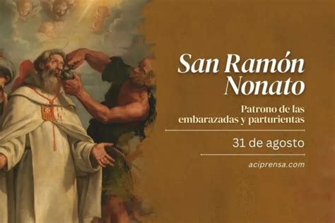 Hoy Se Celebra A San Ram N Nonato Patrono De Las Embarazadas Y