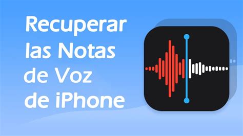 C Mo Recuperar Notas De Voz De Iphone Formas Eficaces