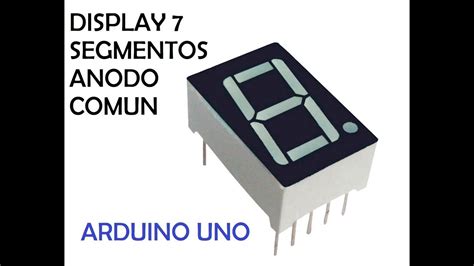 Arduino Uno Display 7 Segmentos ánodo Común Youtube