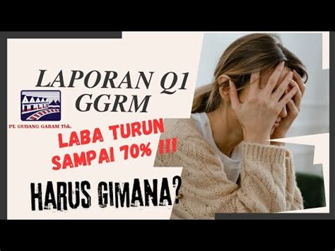 Laporan Q1 GGRM Tahun 2024 Release Laba Turun Drastis Deviden Jumbo