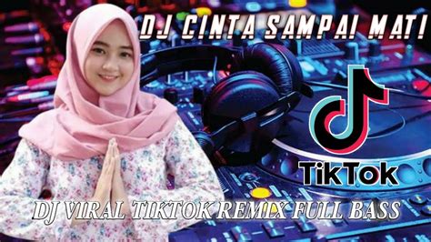 DJ Cinta Sampai Mati Remix Terbaru 2022 Viral Tiktok Full Bass YouTube