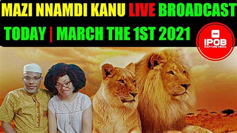 Mazi Nnamdi Kanus Live Broadcast Today The 1st Of March 2021 Youtube