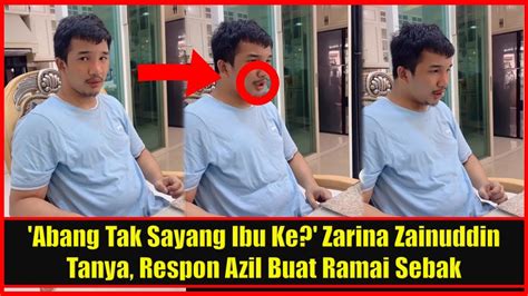 Abang Tak Sayang Ibu Ke Zarina Zainuddin Tanya Respon Azil Buat