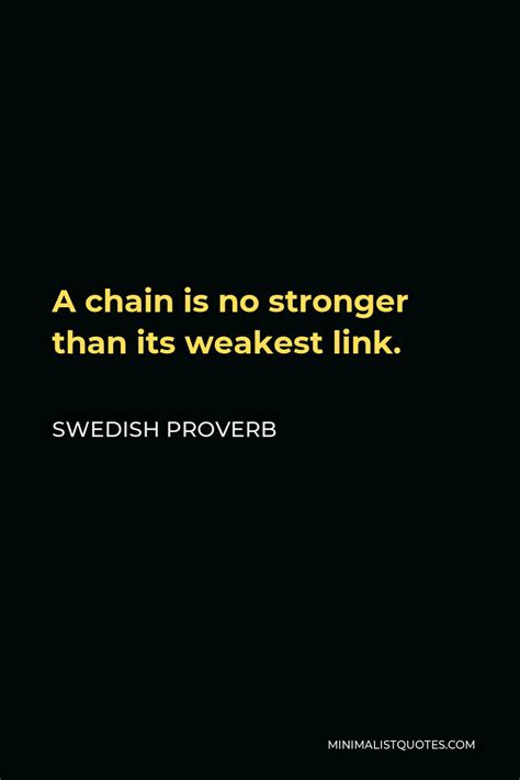 Swedish Proverb A Chain Is No Stronger Than Its Weakest Link