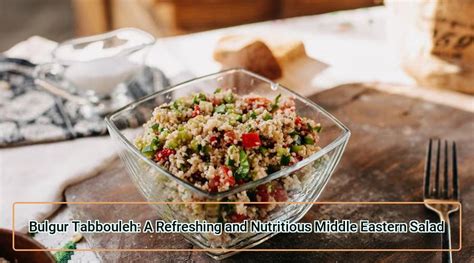 Bulgur Tabbouleh Een Verfrissende Salade met Bulgur als Hoofdingrediënt