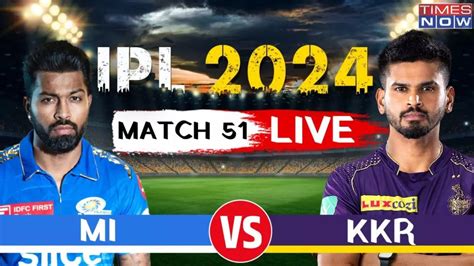 Mi Vs Kkr Live Score Mumbai Indians Vs Kolkata Knight Riders Ipl 2024