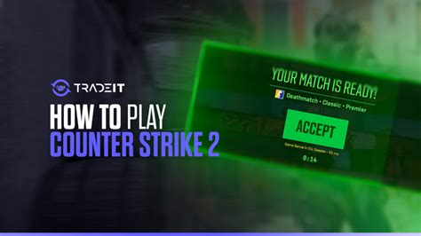 How to Play Counter Strike 2 and Dominate the Match?