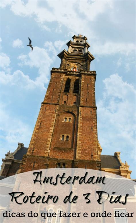 O Que Fazer Em Amsterdam Em 3 Dias Roteiro E Dicas De Viagem Love