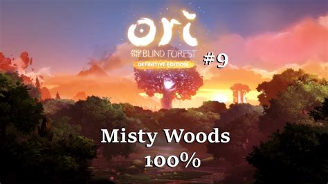 Misty Woods Ori And The Blind Forest Definitive Edition 100 Walkthrough 9 Youtube